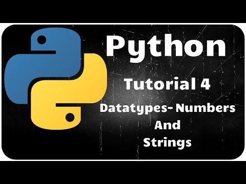Python Programming Tutorial 4 - Datatypes  Numbers and Strings