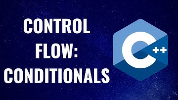 Control Flow - Part 1- Conditionals - Beginner C++ Tutorials