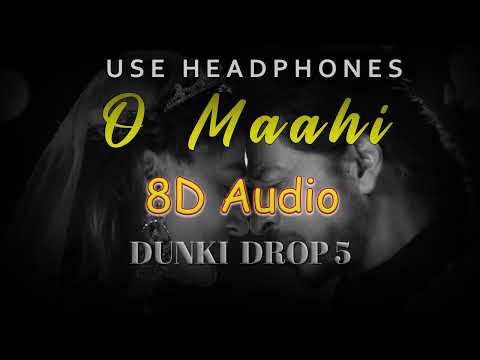 O Maahi (8D Audio) | Dunki Drop 5 || Arijit Singh || Pritam || Shah Rukh Khan, Taapsee Pannu