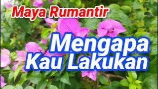 Mengapa Kau Lakukan Maya Rumantir Sejuta Terasa Di Hatiku Bahagia Meresap Cintaku Tulus Murni