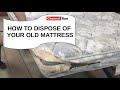 How to dispose of your old mattress