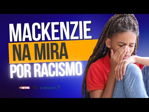 NOVO CASO DE RACISMO NO COLÉGIO MACKENZIE: CRIANÇA DE 8 ANOS É VÍTIMA DE OFENSAS