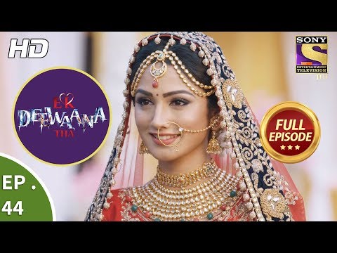 Ek Deewaana Tha - Ep 44 - Full Episode - 21st December, 2017