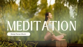 Meditation Music | Deep Focus Meditation Music | Heal your Soul