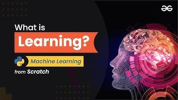 What is Learning? | Machine Learning from Scratch | Upskill with GeeksforGeeks