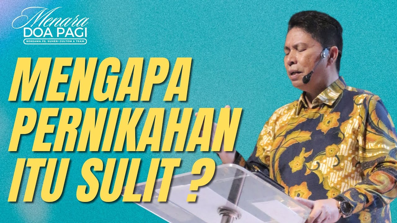 MENGAPA PERNIKAHAN ITU SULIT? | Khotbah Menara Doa Pagi | Ps. Suheri Gultom