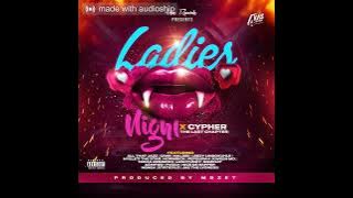 Ladies Night x Cypher (The Last Chapter) featuring. Various Artists
