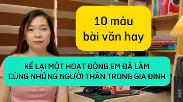Kể Lại Một Hoạt Động Em Đã Làm Cùng Người Thân | Tổng Hợp Bài Văn Hay Lớp 3 – Tập Làm Văn Lớp 3