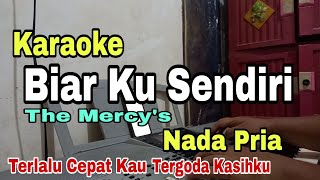 TERLALU CEPAT KAU TERGODA KASIHKU | BIAR KU SENDIRI | KARAOKE NADA PRIA THE MERCY'S KARAOKE LAWAS