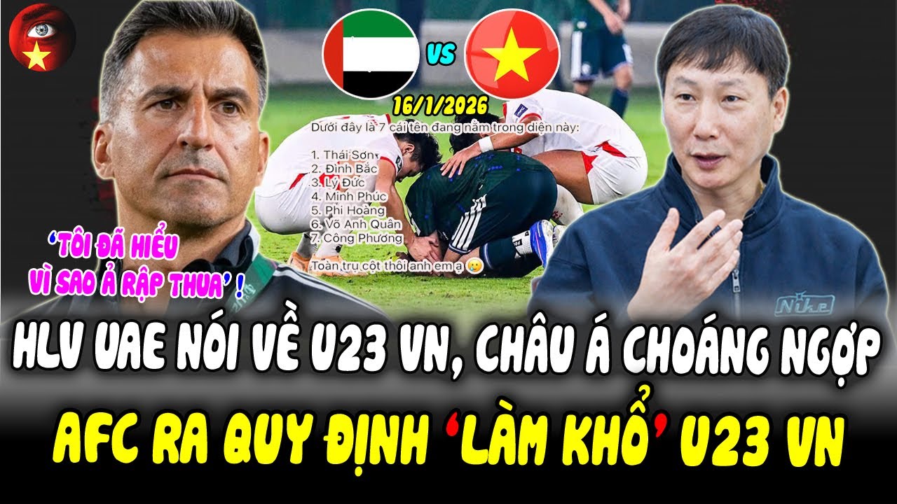 Gặp U23 VN Tại Tứ Kết, HLV UAE Thất Thần Nói Về U23 VN, Cả Châu Á Choáng Ngợp, AFC ‘LÀM KHỔ’ U23 VN!