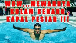 MEWAHNYA SUASANA KOLAM RENANG DI KAPAL PESIAR - PELAUT PELAYARAN  - ABK - CRUISESHIP SWIMMING POOL