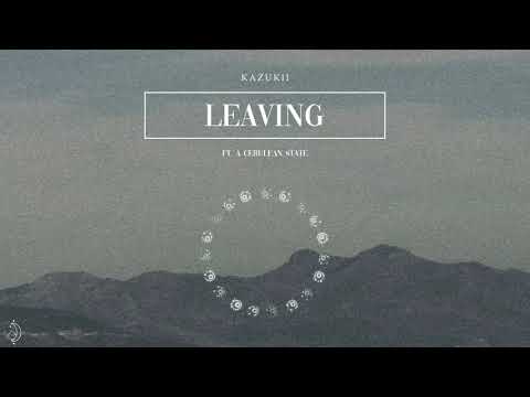 Kazukii - Leaving (feat. A Cerulean State)