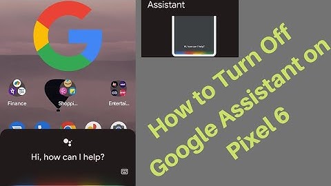 How to Disable Google Assistant on Pixel 6 - Android 12
