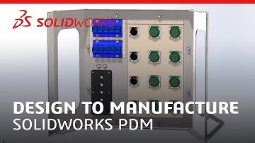 SOLIDWORKS PDM – Design to Manufacture