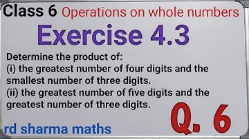 class 6 ex. 4.3 q6 | operations on whole numbers | rd sharma math