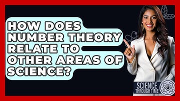 How Does Number Theory Relate To Other Areas Of Science? - Science Through Time