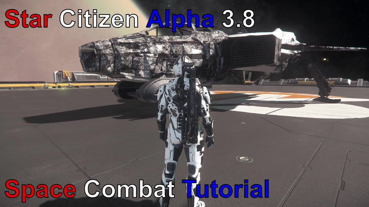 Star Citizen Alpha 3.8: Space Combat Tutorial - YouTube