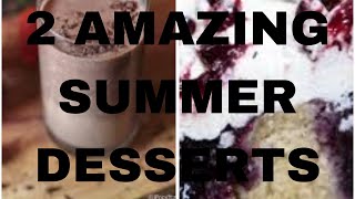 2 Amazing Summer  Desserts