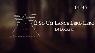 DJ Dozabri - É Só Um Lance Lero Lero