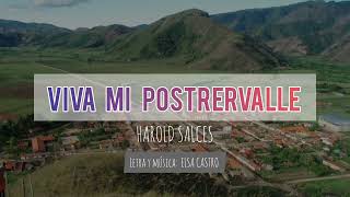 Viva Mi Postrervalle - Harold Salces       (Video-Letra)