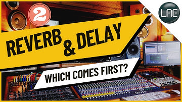 Reverb and Delay: Which comes FIRST?