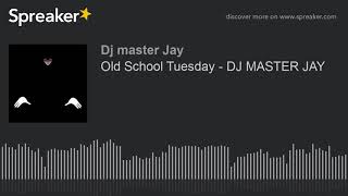 Old School Tuesday - DJ MASTER JAY (part 6 of 8)
