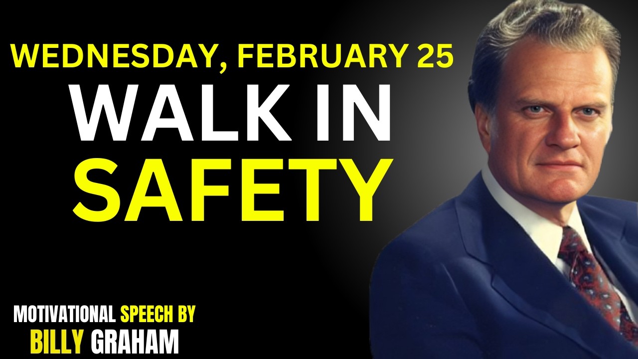 Wednesday, February 25 | You Will Walk in Safety Today — Psalm 121 | Billy Graham Sermons