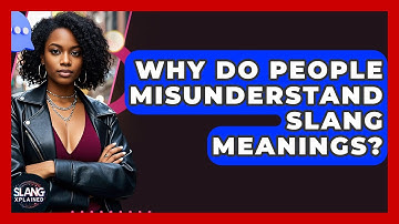 Why Do People Misunderstand Slang Meanings? - SlangXplained