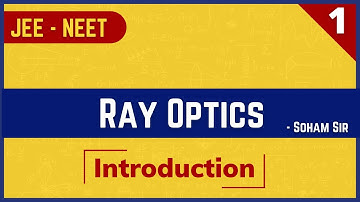introduction Ray Optics Jee,Neet lec 01by soham sir AARADHYA CLASSES
