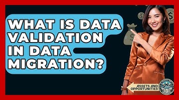 What Is Data Validation In Data Migration? - AssetsandOpportunity.org