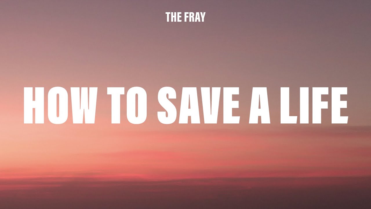 The Fray - How To Save A Life (Lyrics)