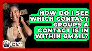 How Do I See Which Contact Groups A Contact Is In Within Gmail? - TheEmailToolbox.com