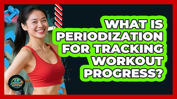 What Is Periodization For Tracking Workout Progress? - High Energy Training Hub