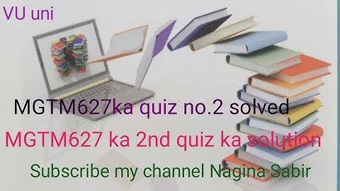 MGTM627 ka 2 quiz solved by Nagina Sabir| Fall 2 quiz solved MGTM627