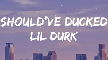 Lil Durk - Should've Ducked (feat. Pooh Shiesty) (Lyrics)