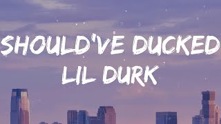 Lil Durk - Should&#39;ve Ducked (feat. Pooh Shiesty) (Lyrics)