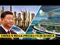 Chinese government is executing these mega projects in africa