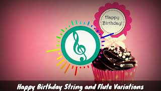 Happy Birthday String and Flute Variations - Happy Birthday Background Music No Copyright