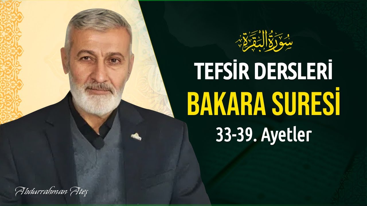 Bakara Suresi 33-39. Ayeti Kerimeler | Abdurrahman Ateş (13 Haziran 2025)