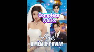 Love A Memory Away Complete Collection youtubeshorts shortplay toptrending dramabox