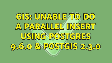 GIS: Unable to do a parallel INSERT using Postgres 9.6.0 & PostGIS 2.3.0 (2 Solutions!!)