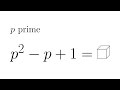 When is p^2-p+1 a Cube? | Balkan MO 2005