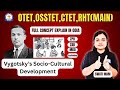Vygotsky’s Socio-Cultural Development | OTET, OSSTET, CTET, RHT(Main) | Concept in Odia | Swati Mam