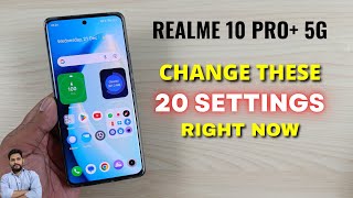 Realme 10 Pro Plus 5G : Change These 20 Settings Right Now