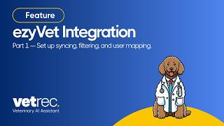 ezyVet Integration Setup: Settings, Syncing, and User Mapping | VetRec Part 1