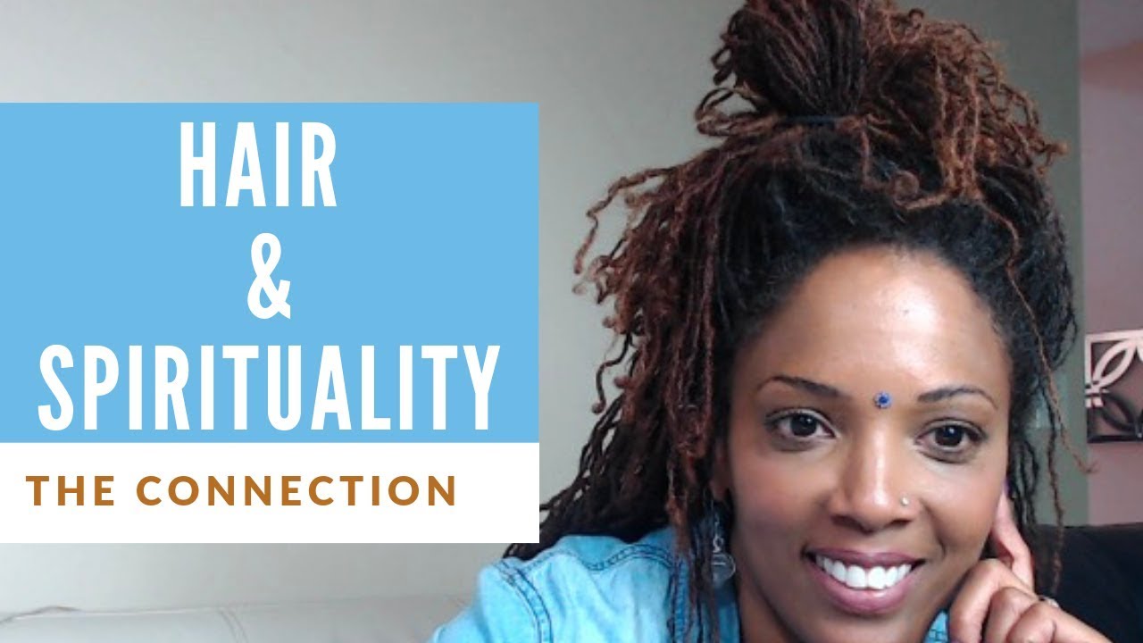 Spirituality and Hair You hair journey is a part of your spiritual
