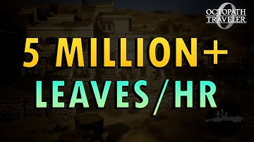 Octopath 0 – Farm Leaves Fast Guide (+ Commentary) | Over 5 million per hour