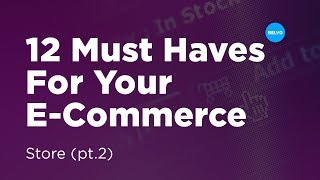 12 Must Haves For Your ECOMMERCE Website (pt.2)