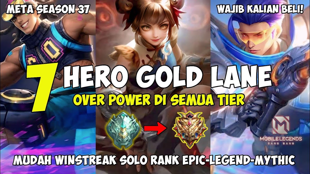 7 HERO GOLD LANER TERBAIK META SEASON 37! WAJIB KALIAN BELI DAN PAKE ...