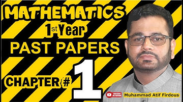 CHAPTER # 1 (PAST PAPERS WITH OBJECTIVE SOLUTIONS) FIRST YEAR MATHEMATICS